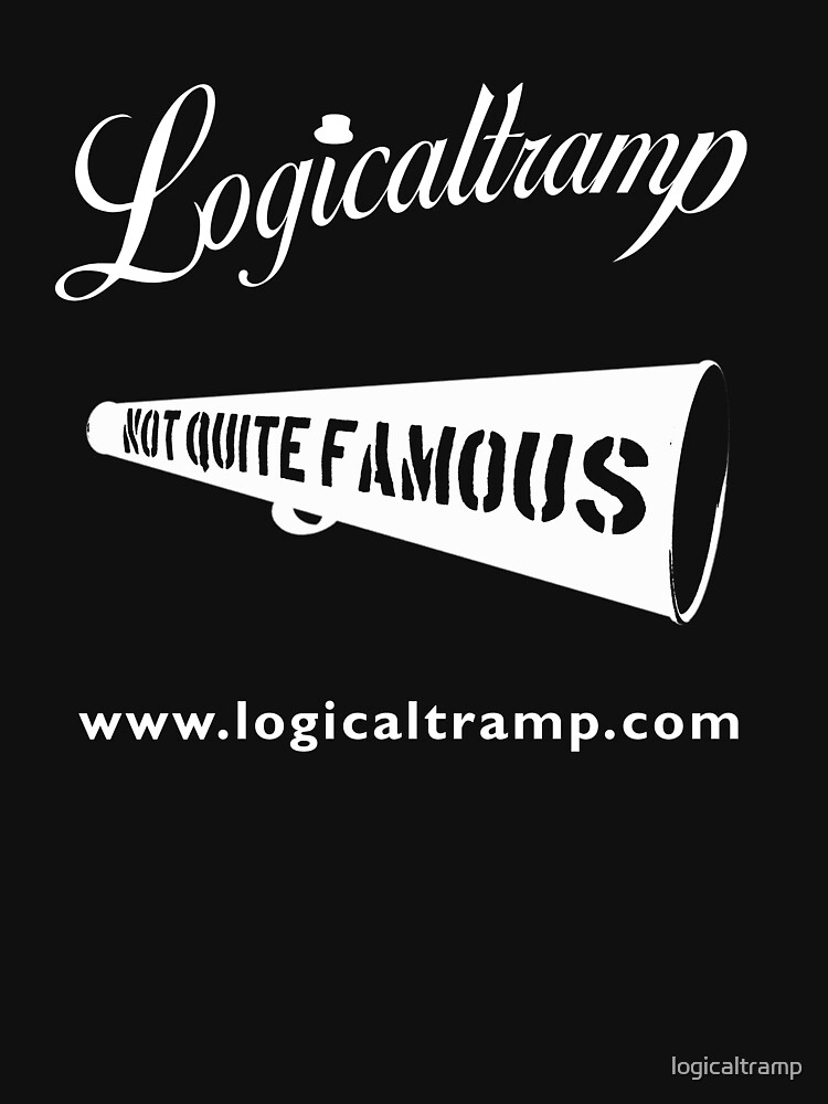 T-Shirt Logicaltramp Not Quite Famous by logicaltramp