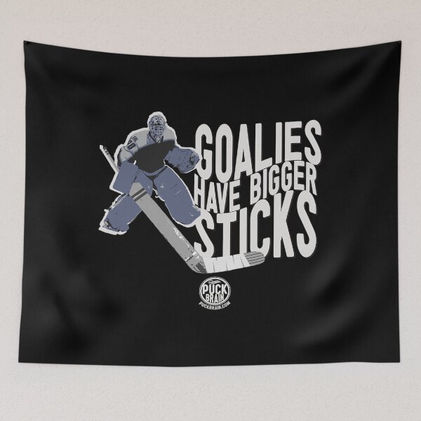 Item preview,  Goalies Have Bigger Sticks designed and sold by Sans-divine.