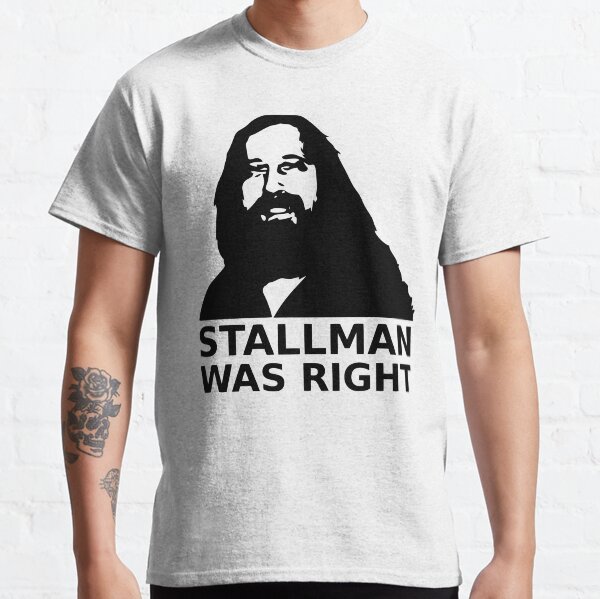 Stallman was right Classic T-Shirt