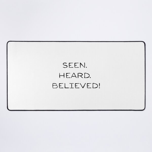 Item preview, SEEN. HEARD. BELIEVED! designed and sold by AngesStudio.