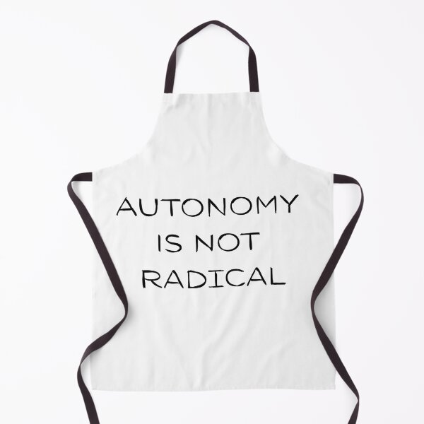 Item preview, Autonomy is not Radical  designed and sold by AngesStudio.