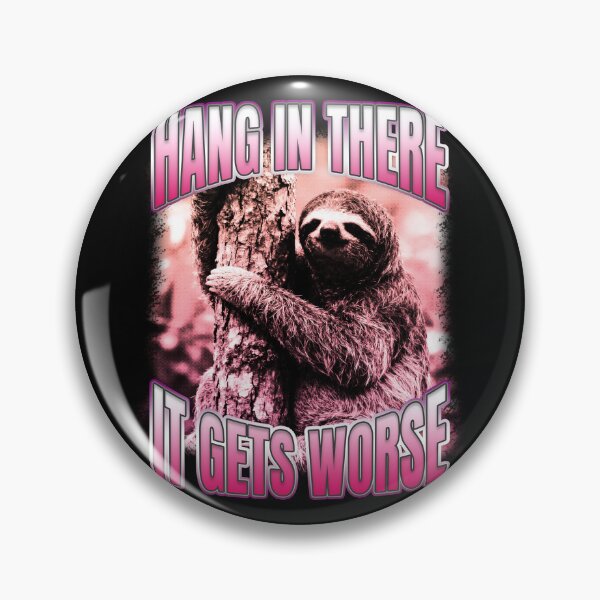Item preview, Hang In There It Gets Worse Sarcastic Sloth designed and sold by bngfx.