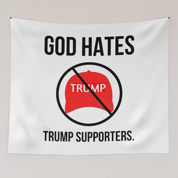 Item preview, God hates Trump supporters  designed and sold by Rachel the Artist .
