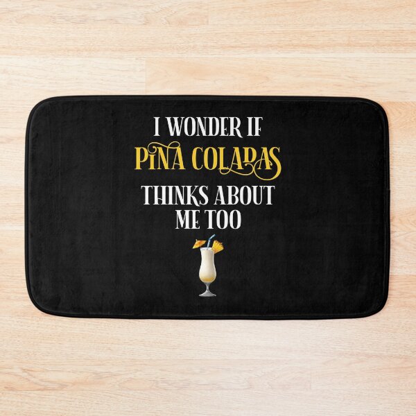 Item preview, I Wonder If Pina Coladas Thinks About Me Too designed and sold by Cat Lady Designs.