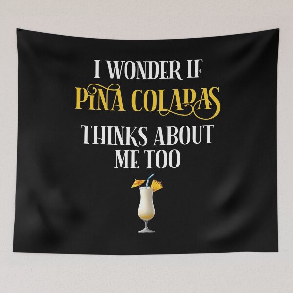 Item preview, I Wonder If Pina Coladas Thinks About Me Too designed and sold by Cat Lady Designs.
