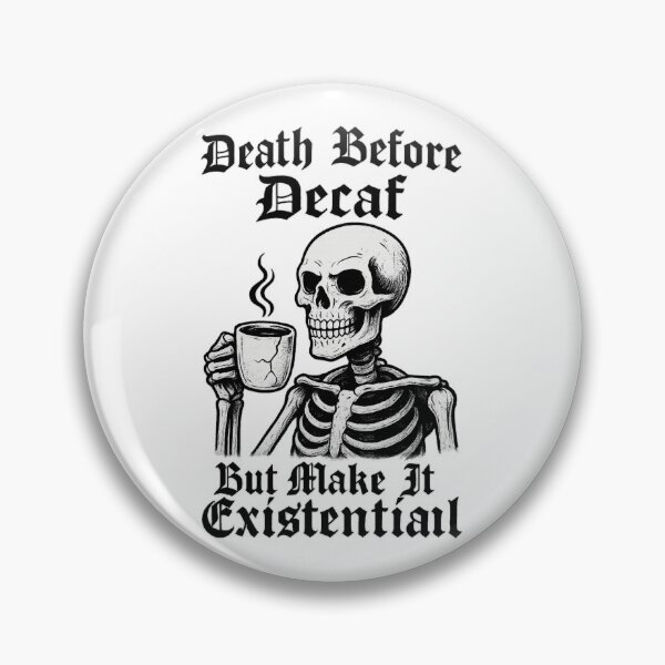 Item preview, Death Before Decaf Skeleton Dark Humor designed and sold by TwillTees.