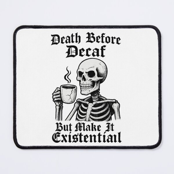 Item preview, Death Before Decaf Skeleton Dark Humor designed and sold by TwillTees.