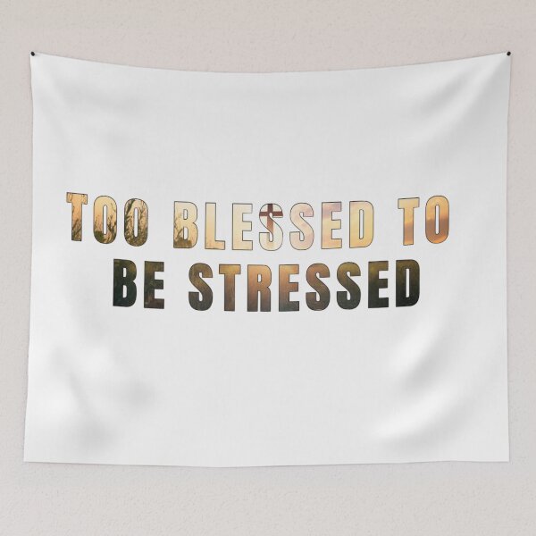 Item preview, Too blessed to be stressed  designed and sold by Chippychips1.