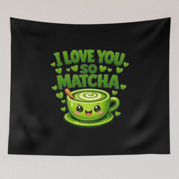 Item preview, I Love You So Matcha designed and sold by JODYSMORGAN.