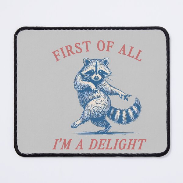 Item preview, First of All I'm A Delight Funny Saying Sarcastic Raccoon designed and sold by mjohnson9.