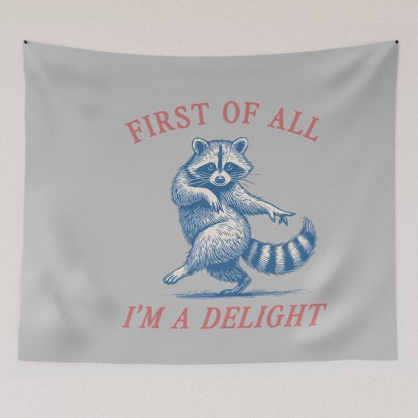 Item preview, First of All I'm A Delight Funny Saying Sarcastic Raccoon designed and sold by mjohnson9.