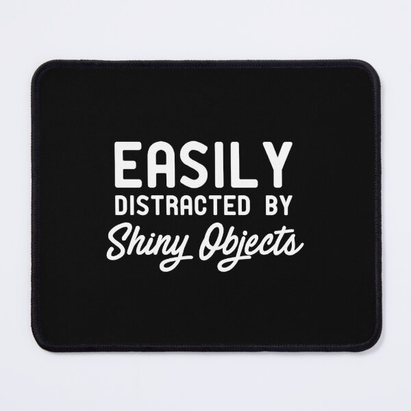 Item preview, Easily Distracted Shiny Objects Typography Quote designed and sold by fdxjkrsf44.