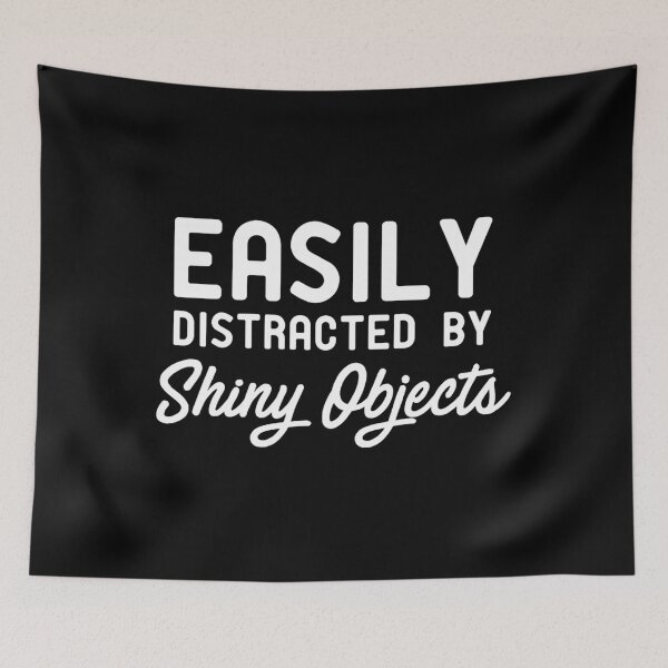 Item preview, Easily Distracted Shiny Objects Typography Quote designed and sold by fdxjkrsf44.