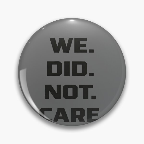 Item preview, Funny We Did Not Care Quote Bold Sarcastic Attitude Design designed and sold by KristineLi.