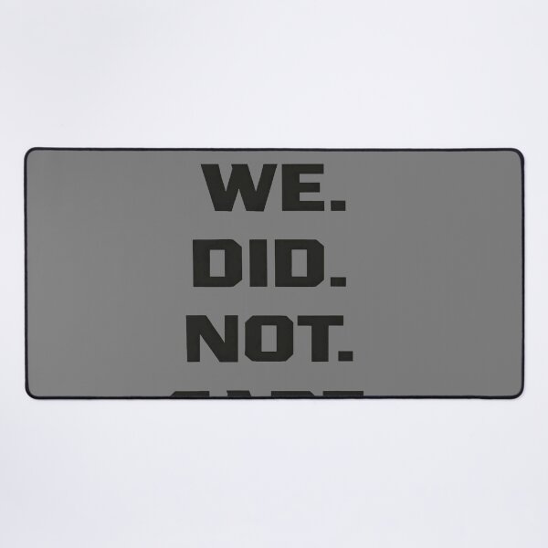 Item preview, Funny We Did Not Care Quote Bold Sarcastic Attitude Design designed and sold by KristineLi.