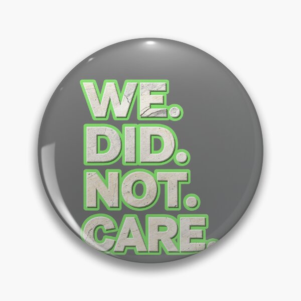 Item preview, We Did Not Care Quote Bold Sarcastic Attitude Design designed and sold by KristineLi.