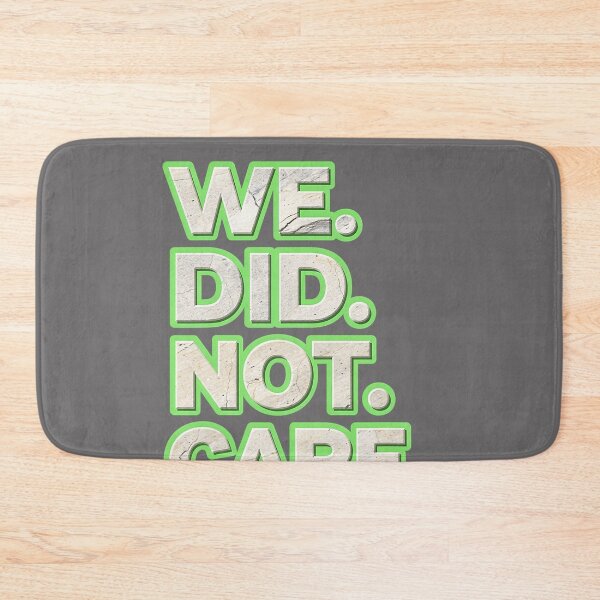 Item preview, We Did Not Care Quote Bold Sarcastic Attitude Design designed and sold by KristineLi.
