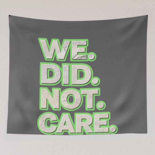Item preview, We Did Not Care Quote Bold Sarcastic Attitude Design designed and sold by KristineLi.