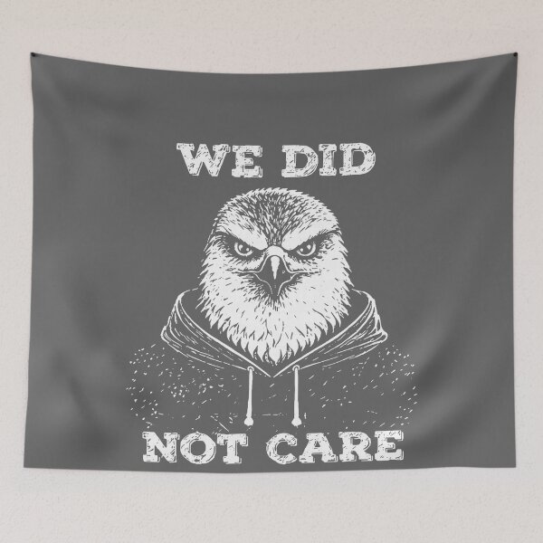 Item preview, Funny We Did Not Care Quote Bold Sarcastic Attitude Design designed and sold by KristineLi.