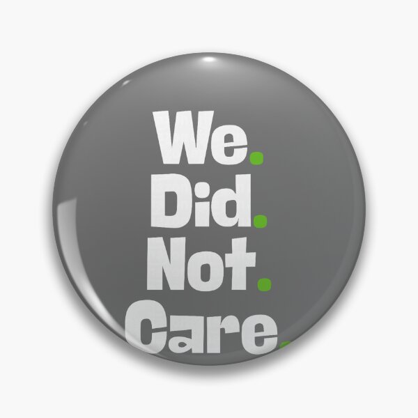 Item preview, Funny We Did Not Care Quote Bold Sarcastic Attitude Design designed and sold by KristineLi.