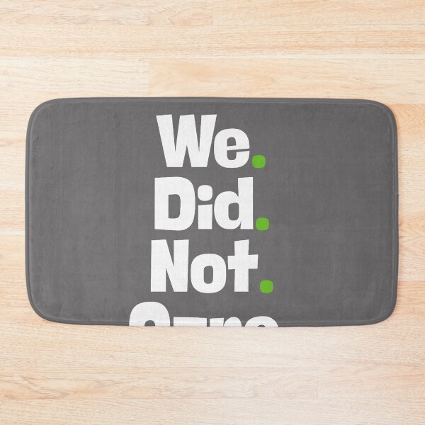 Item preview, Funny We Did Not Care Quote Bold Sarcastic Attitude Design designed and sold by KristineLi.