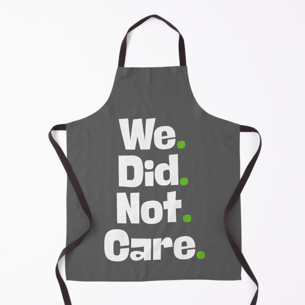 Item preview, Funny We Did Not Care Quote Bold Sarcastic Attitude Design designed and sold by KristineLi.