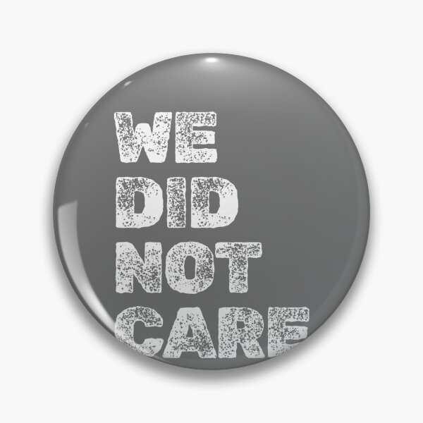 Item preview, Funny We Did Not Care Quote Bold Sarcastic Attitude Design designed and sold by KristineLi.