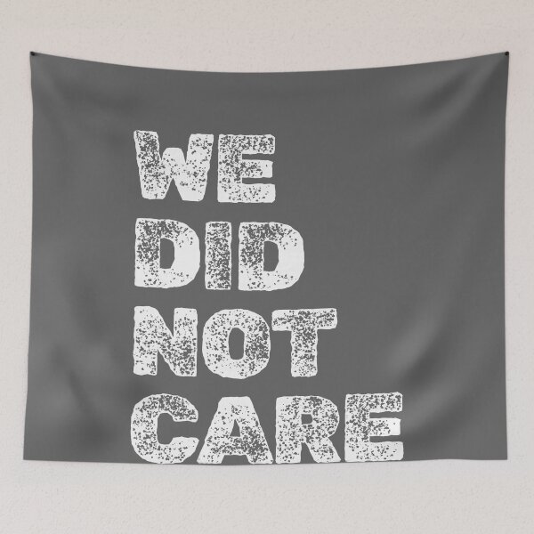 Item preview, Funny We Did Not Care Quote Bold Sarcastic Attitude Design designed and sold by KristineLi.