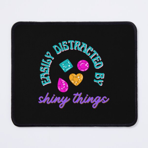 Item preview, Easily Distracted Shiny Things Gems Diamonds designed and sold by fdxjkrsf44.