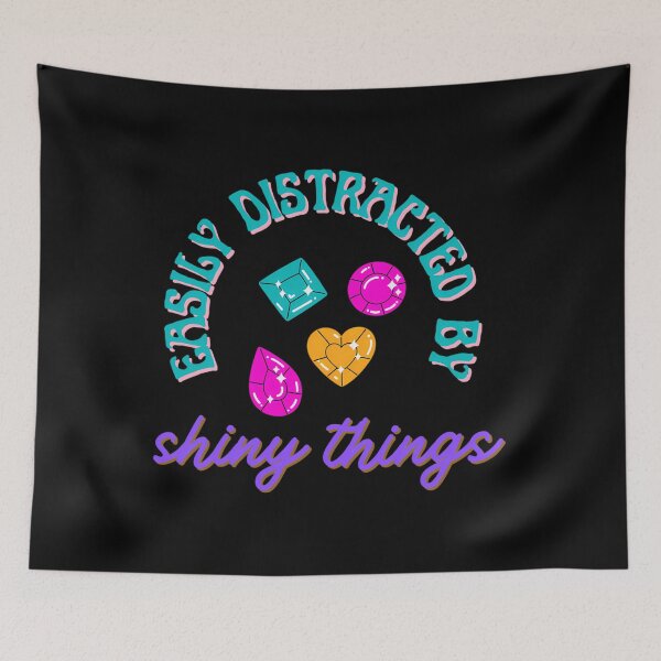 Item preview, Easily Distracted Shiny Things Gems Diamonds designed and sold by fdxjkrsf44.