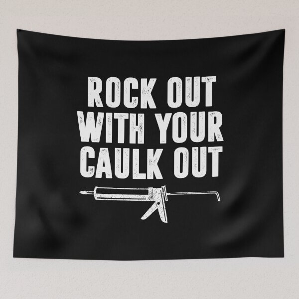 Item preview, Rock Out With Your Caulk Out - Contractors Construction Workers Funny designed and sold by madeahezamrin.