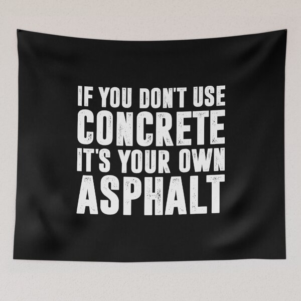 Item preview, If You Dont Use Concrete It's Your Own Asphalt - Funny Building Construction Worker designed and sold by madeahezamrin.