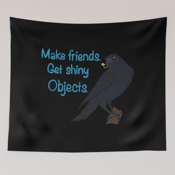 Item preview, Make Friends Get Shiny Objects Crow designed and sold by fdxjkrsf44.