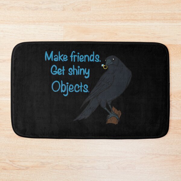 Item preview, Make Friends Get Shiny Objects Crow designed and sold by fdxjkrsf44.