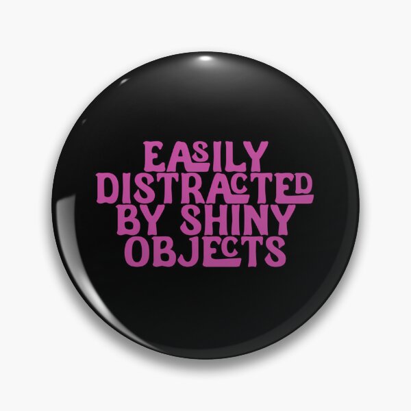 Item preview, Easily Distracted Shiny Objects Pink Text designed and sold by fdxjkrsf44.