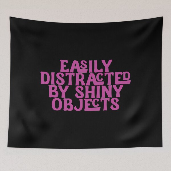Item preview, Easily Distracted Shiny Objects Pink Text designed and sold by fdxjkrsf44.