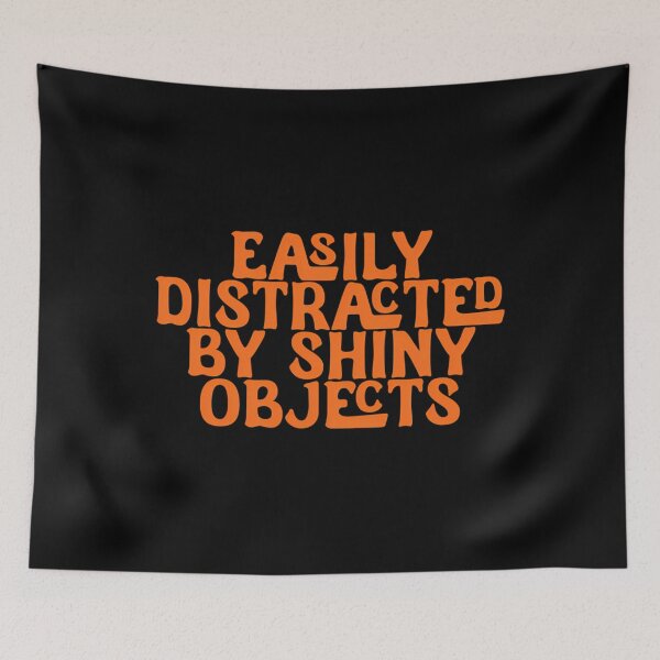 Item preview, Easily Distracted Shiny Objects Orange Font designed and sold by fdxjkrsf44.