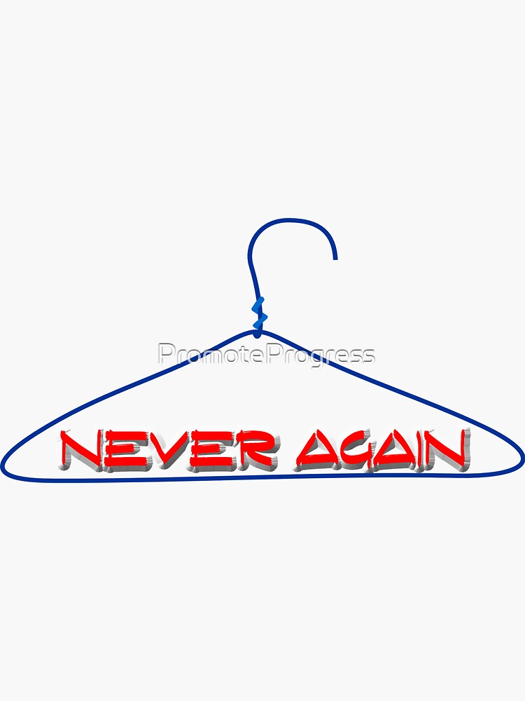 "Never Again with Hanger" Sticker for Sale by PromoteProgress Redbubble