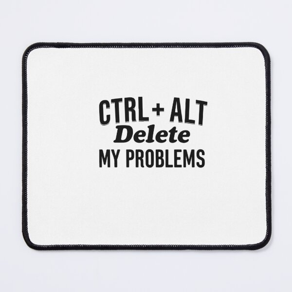 Item preview, Ctrl Alt Delete My Problems designed and sold by GoxyVision.