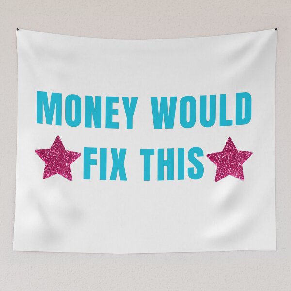 Item preview, Money Would Fix This – Blue  designed and sold by PAPMEOUTSIDEE.