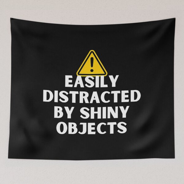 Item preview, Easily Distracted By Shiny Objects Warning designed and sold by hpdjvhvhrg31.