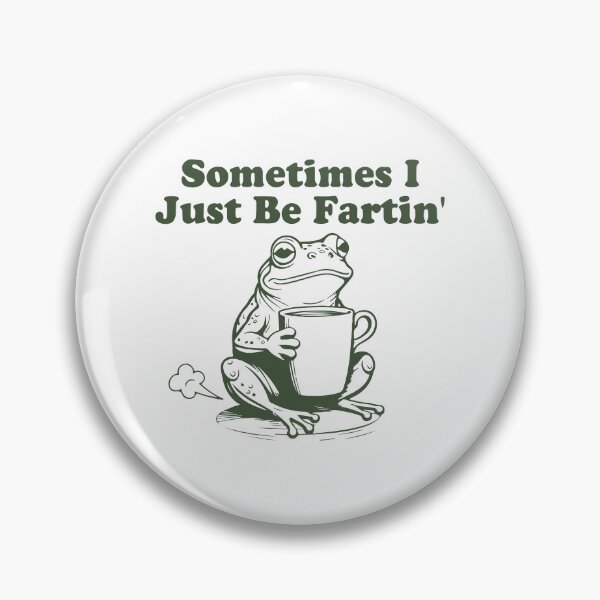 Item preview, Sometimes I just be fartin' designed and sold by BrownHorse90s.