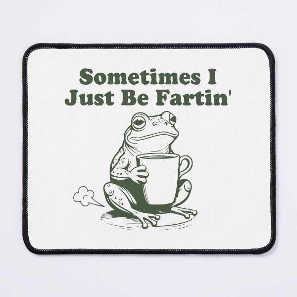 Item preview, Sometimes I just be fartin' designed and sold by BrownHorse90s.