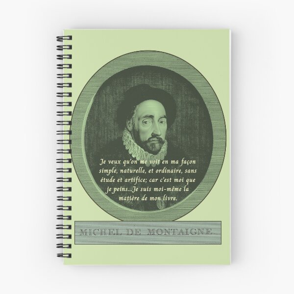 Item preview, Michel de Montaigne quote:  Je veux qu'on me voit en ma façon simple, naturelle, et ordinaire, sans étude et artifice; car c'est moi que je peins... designed and sold by artbleed.