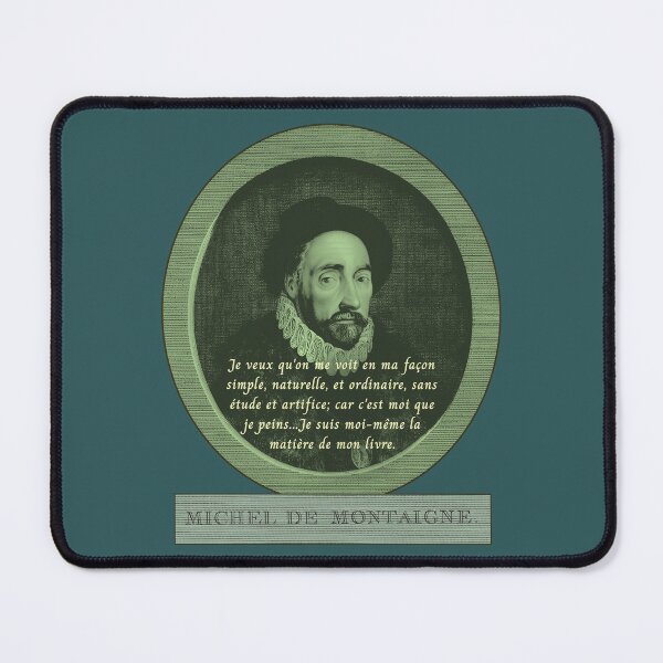 Item preview, Michel de Montaigne quote: Je veux qu'on me voit en ma façon simple, naturelle, et ordinaire, sans étude et artifice; car c'est moi que je peins... designed and sold by artbleed.