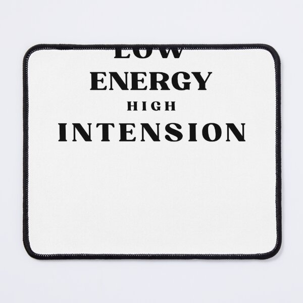 Item preview, Low Energy High Intention Quote designed and sold by Bongsheila.