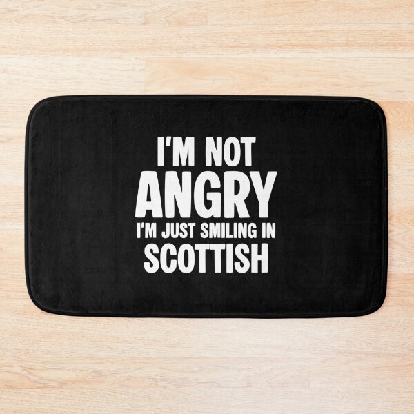 Item preview, I’m not angry, I’m just smiling in Scottish designed and sold by NQArtist.
