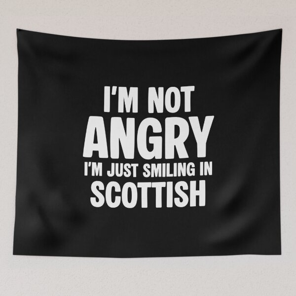 Item preview, I’m not angry, I’m just smiling in Scottish designed and sold by NQArtist.