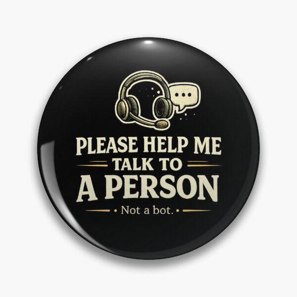 Item preview, Please Help Me Talk To A Person – Not a Bot Customer Support Meme designed and sold by EuropeanPrints.