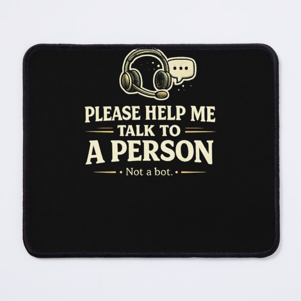 Item preview, Please Help Me Talk To A Person – Not a Bot Customer Support Meme designed and sold by EuropeanPrints.